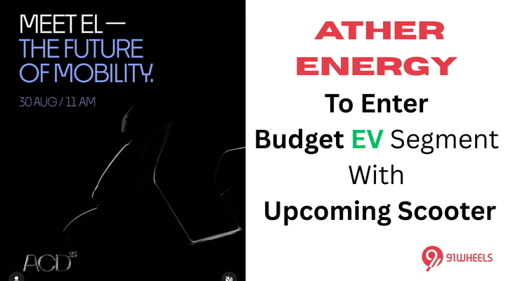 Ather Energy To Enter Budget EV Segment With Upcoming Scooter
