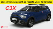 Citroen India Coming Up With C3 Facelift, Likely To Be Called C3X Citroen India Coming Up With C3 Facelift, Likely To Be Called C3X