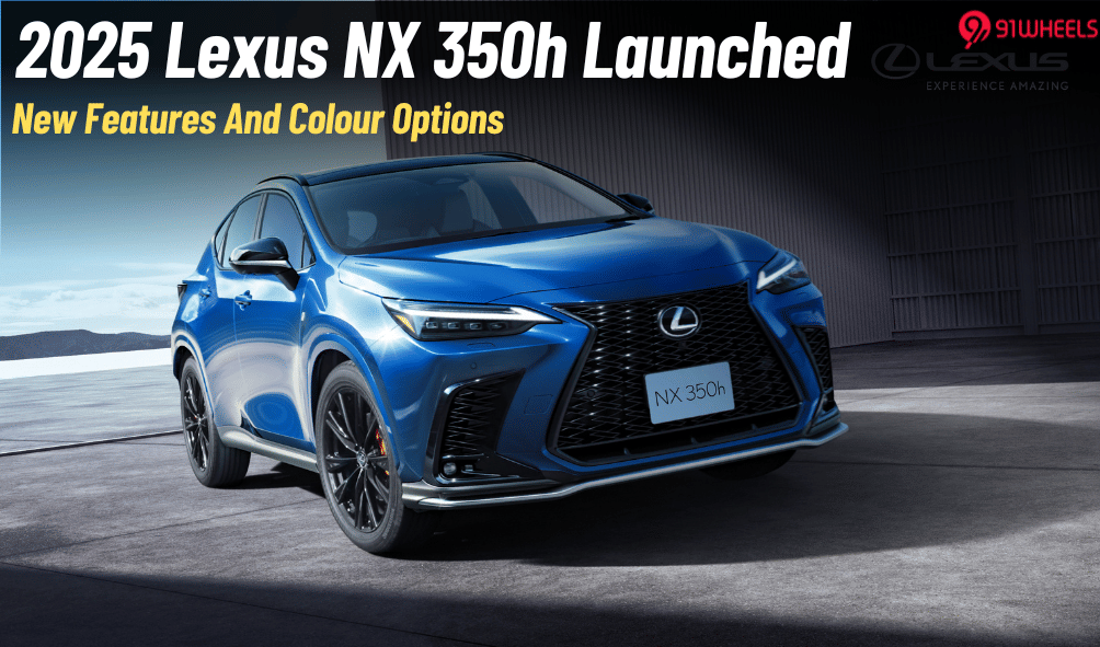 2025 Lexus NX 350h Launched With New Features & Colour Options 2025 Lexus NX 350h Launched With New Features & Colour Options
