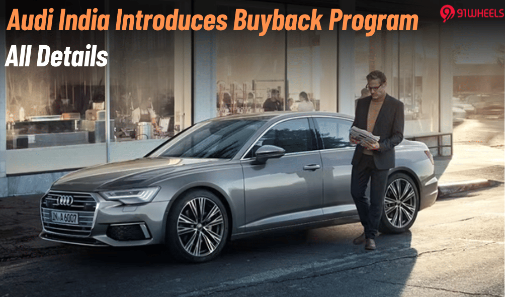 Audi India Introduces Assured Buyback Scheme For Hassle-Free Ownership Audi India Introduces Assured Buyback Scheme For Hassle-Free Ownership