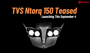 TVS Ntorq 150 Headlamp Design Revealed; Launch On September 4
