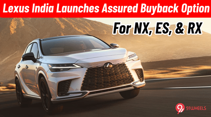 Lexus India Launches Assured Buyback Option For NX, ES, and RX Lexus India Launches Assured Buyback Option For NX, ES, and RX