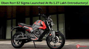 Oben Rorr EZ Sigma Launched At Rs 1.27 Lakh (Introductory)