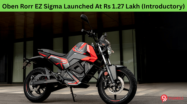 Oben Rorr EZ Sigma Launched At Rs 1.27 Lakh (Introductory)