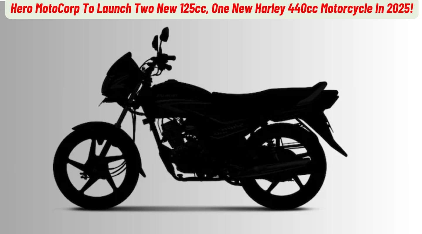 Hero MotoCorp To Launch Two New 125cc, One New Harley 440cc Motorcycle In 2025! Hero MotoCorp To Launch Two New 125cc, One New Harley 440cc Motorcycle In 2025!