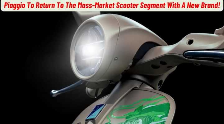 Piaggio To Return To The Mass-Market Scooter Segment With A New Brand!