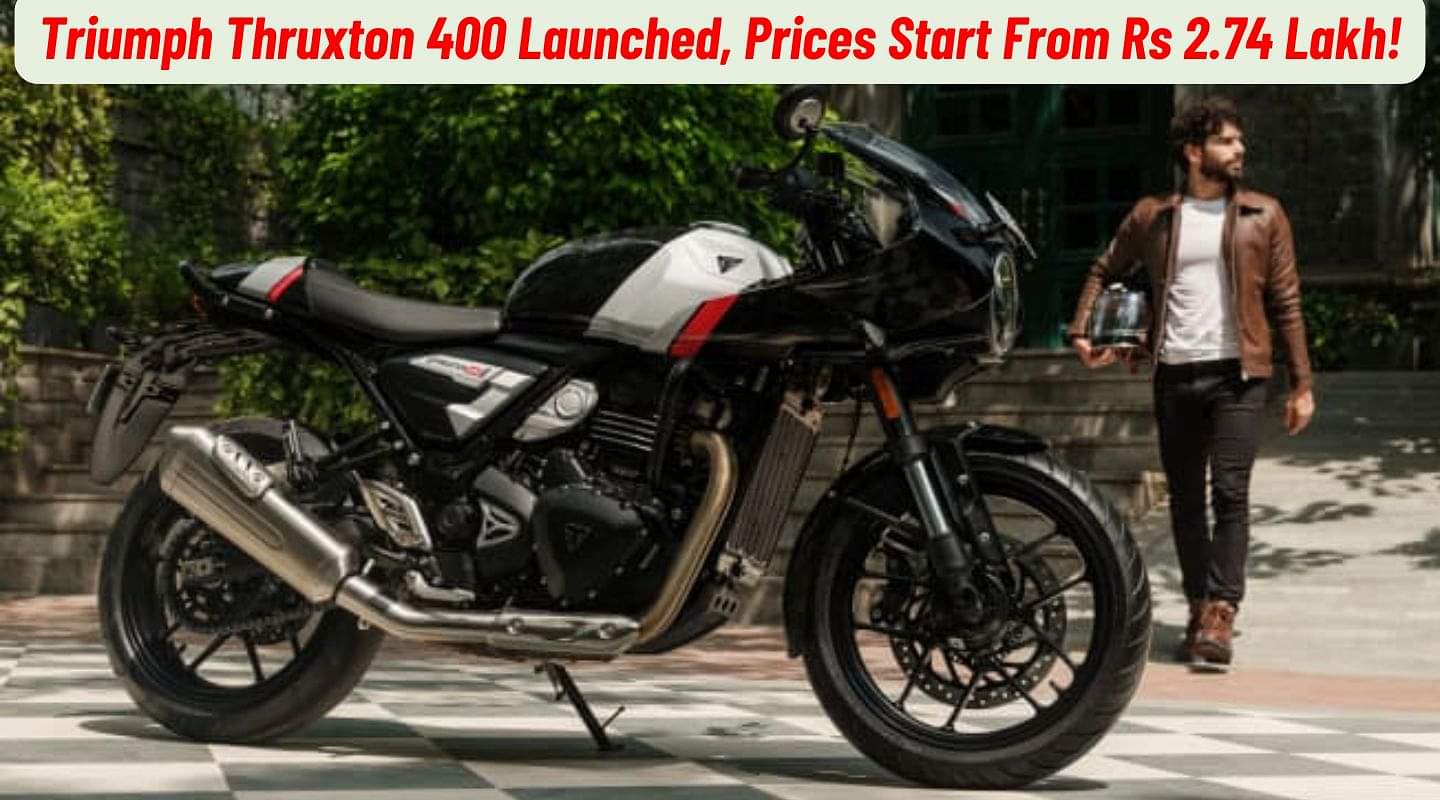 Triumph Thruxton 400 Launched, Prices Start From Rs 2.74 Lakh! Triumph Thruxton 400 Launched, Prices Start From Rs 2.74 Lakh!