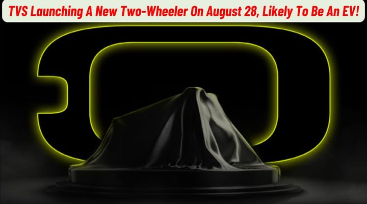 TVS Launching A New Two-Wheeler On August 28, Likely To Be An EV!