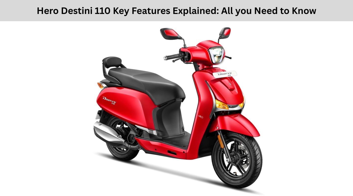 Hero Destini 110 Key Features Explained: All you Need to Know Hero Destini 110 Key Features Explained: All you Need to Know