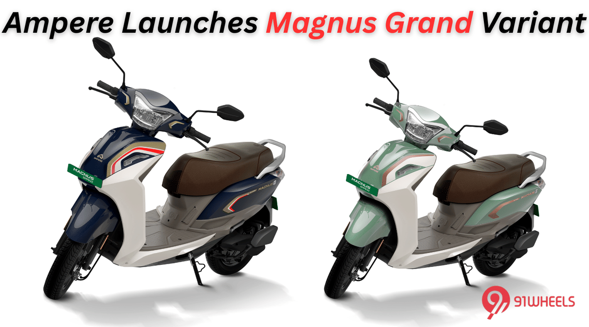 Ampere Magnus Gets a new stylish variant at Rs 89,999 Ampere Magnus Gets a new stylish variant at Rs 89,999