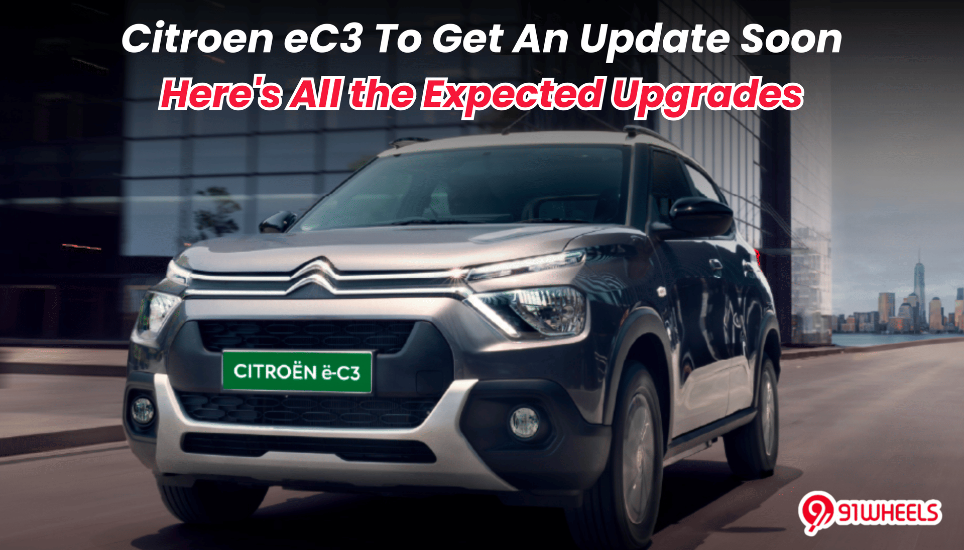 Citroen eC3 To Get An Update Soon: Here's All the Expected Upgrades Citroen eC3 To Get An Update Soon: Here's All the Expected Upgrades