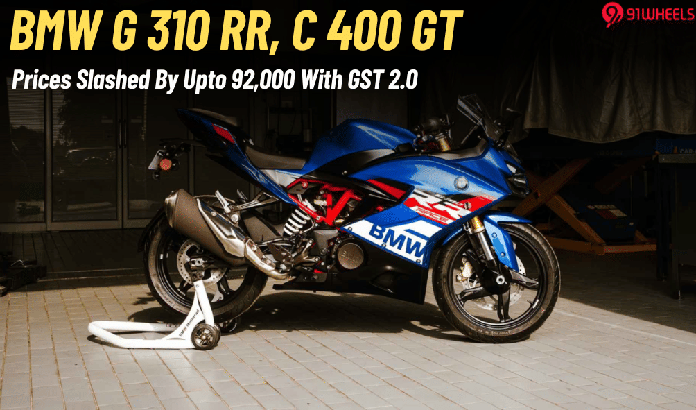 BMW G 310 RR & C 400 GT Prices Down By Upto Rs 92k- GST 2.0 Effect BMW G 310 RR & C 400 GT Prices Down By Upto Rs 92k- GST 2.0 Effect