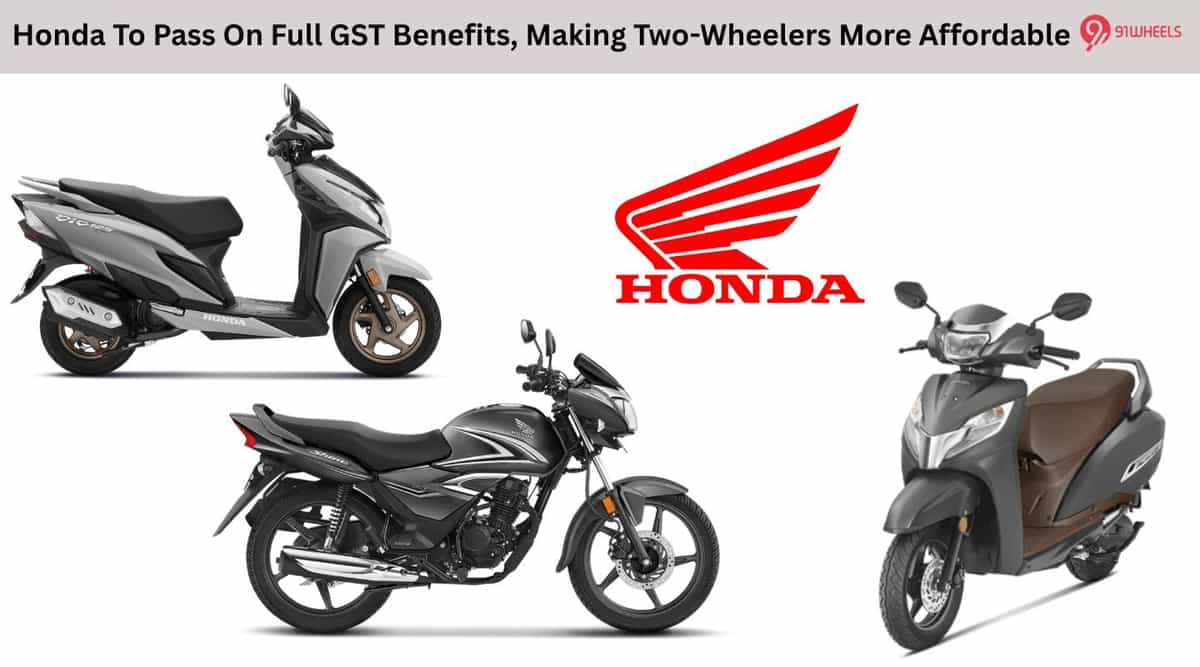Honda To Pass On Full GST Benefits, Making Two-Wheelers More Affordable Honda To Pass On Full GST Benefits, Making Two-Wheelers More Affordable