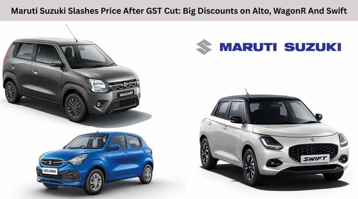 Maruti Suzuki Slashes Price After GST Cut: Big Discounts on Alto, WagonR And Swift Maruti Suzuki Slashes Price After GST Cut: Big Discounts on Alto, WagonR And Swift