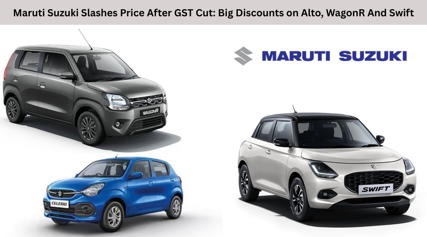 Maruti Suzuki Slashes Price After GST Cut: Big Discounts on Alto, WagonR And Swift Maruti Suzuki Slashes Price After GST Cut: Big Discounts on Alto, WagonR And Swift