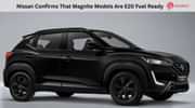 Nissan Confirms That Magnite Models Are E20 Fuel Ready