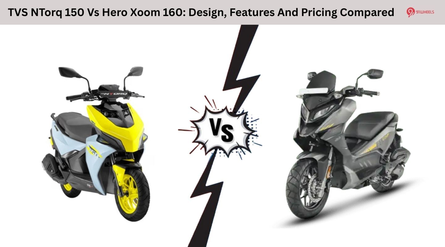 TVS Ntorq 150 Vs Hero Xoom 160: Design, Features And Pricing Compared