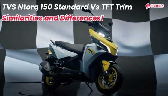 TVS Ntorq 150 Standard Vs. TFT: Similarities and Differences