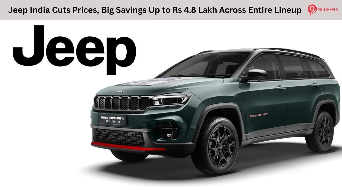 Jeep India Cuts Prices, Big Savings Up to Rs 4.8 Lakh Across Entire Lineup Jeep India Cuts Prices, Big Savings Up to Rs 4.8 Lakh Across Entire Lineup