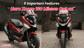 5 Important Features The Hero Xoom 160 Misses Out on