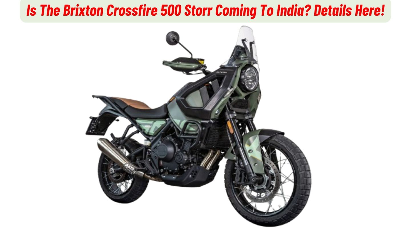 Is The Brixton Crossfire 500 Storr Coming To India? Details Here! Is The Brixton Crossfire 500 Storr Coming To India? Details Here!