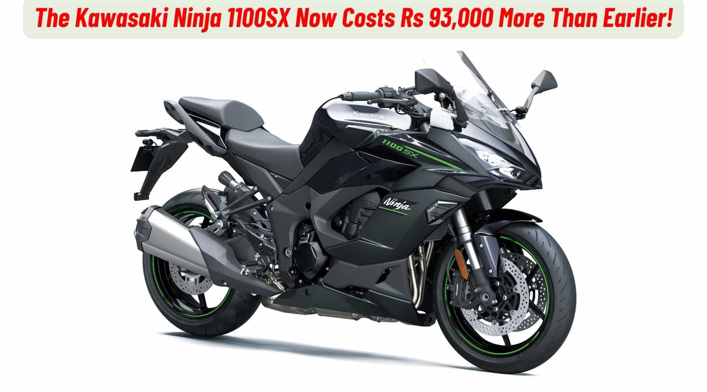 The Kawasaki Ninja 1100SX Now Costs Rs 93,000 More Than Earlier!
