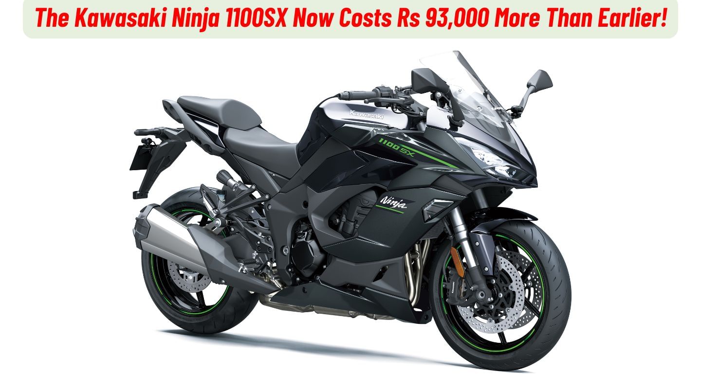 The Kawasaki Ninja 1100SX Now Costs Rs 93,000 More Than Earlier!