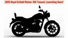2025 Royal Enfield Meteor 350 Teased, Launching Soon!