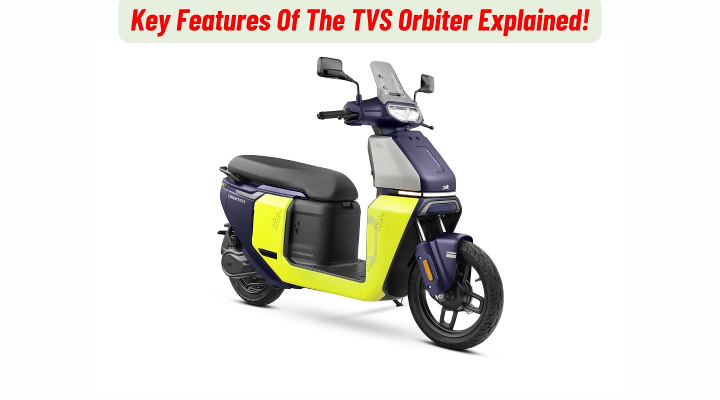 Key Features Of The TVS Orbiter Explained! Key Features Of The TVS Orbiter Explained!