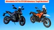 Ultraviolette X47 Vs KTM 250 Adventure; Tough Decisions? Ultraviolette X47 Vs KTM 250 Adventure; Tough Decisions?