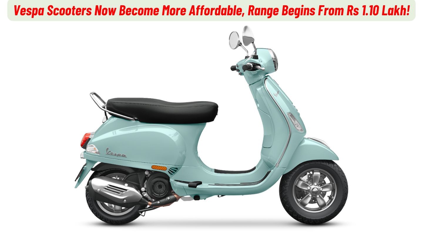 Vespa Scooters Now Become More Affordable, Range Begins From 1.10 Lakh!