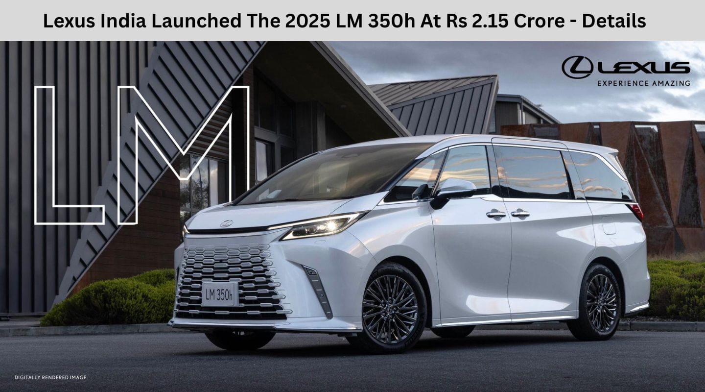 Lexus India Launched The 2025 LM 350h At Rs 2.15 Crore - Details Lexus India Launched The 2025 LM 350h At Rs 2.15 Crore - Details