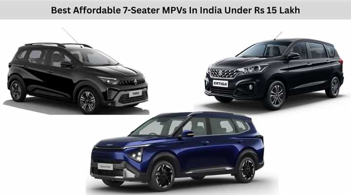 Best Affordable 7-Seater MPVs In India Under Rs 15 Lakh