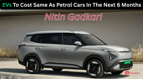 EVs To Cost Same As Petrol Cars In The Next 6 Months - Nitin Gadkari