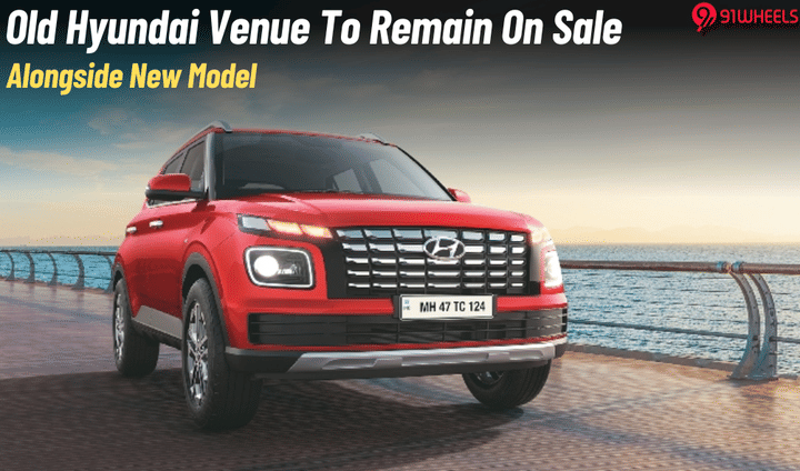 Old Hyundai Venue To Remain On Sale With New Model- All Details