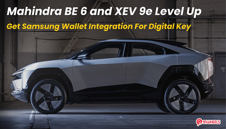 Mahindra BE 6 and XEV 9e Level Up with Samsung Wallet Integration For Digital Key