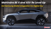 Mahindra BE 6 and XEV 9e Level Up with Samsung Wallet Integration For Digital Key Mahindra BE 6 and XEV 9e Level Up with Samsung Wallet Integration For Digital Key