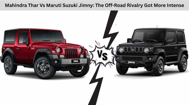 Mahindra Thar Vs Maruti Suzuki Jimny: The Off-Road Rivalry Got More Intense