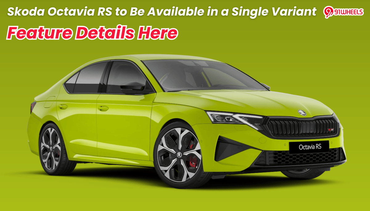 Skoda Octavia RS to Be Available in a Single Fully-loaded Variant: Feature Details Here Skoda Octavia RS to Be Available in a Single Fully-loaded Variant: Feature Details Here