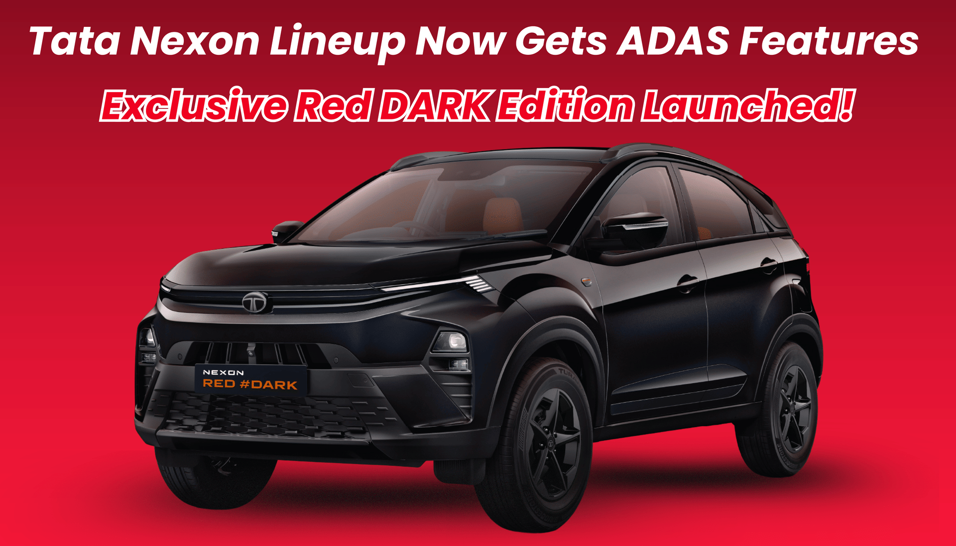 Tata Nexon Now Available with ADAS Features and Exclusive Red DARK Edition Tata Nexon Now Available with ADAS Features and Exclusive Red DARK Edition