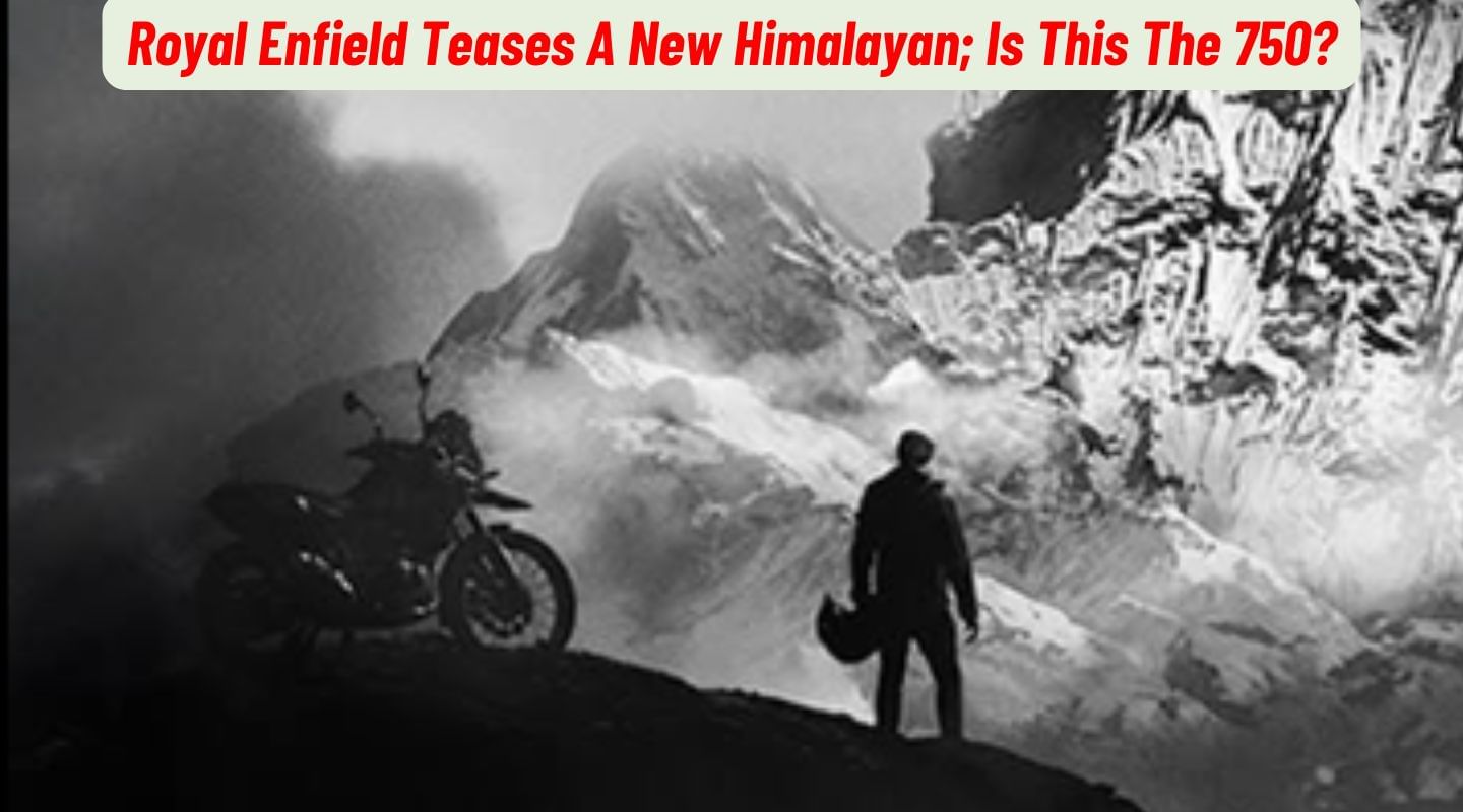 Royal Enfield Teases A New Himalayan; Is This The 750? Royal Enfield Teases A New Himalayan; Is This The 750?