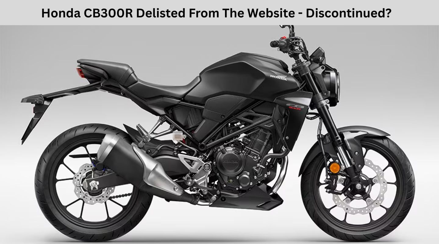Honda CB300R Delisted From The Website - Discontinued?