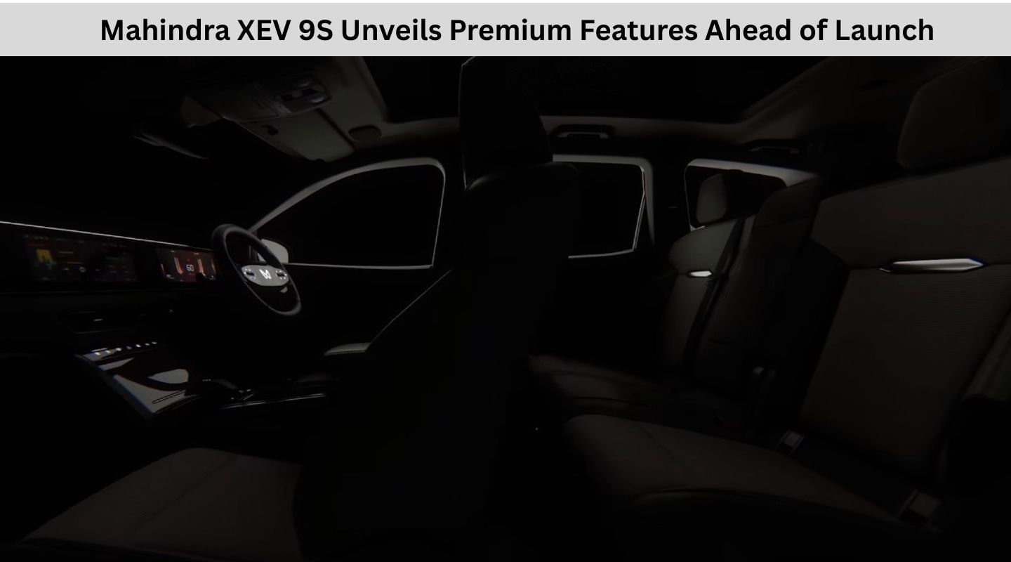 Mahindra XEV 9S Unveils Premium Features Ahead of Launch Mahindra XEV 9S Unveils Premium Features Ahead of Launch