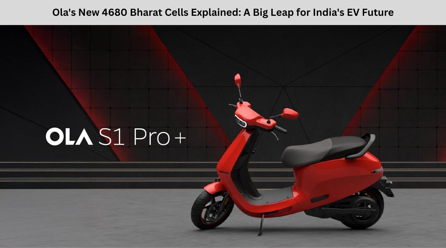 Ola's New 4680 Bharat Cells Explained: A Big Leap for India's EV Future Ola's New 4680 Bharat Cells Explained: A Big Leap for India's EV Future