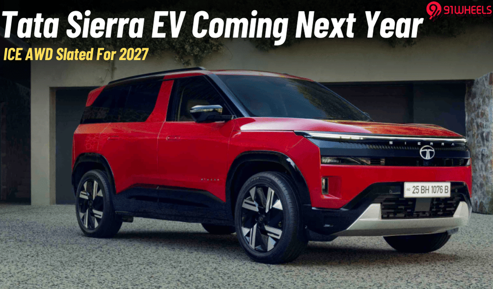 Tata Sierra EV To Launch In 2026 With ICE Sierra AWD To Follow In 2027 Tata Sierra EV To Launch In 2026 With ICE Sierra AWD To Follow In 2027