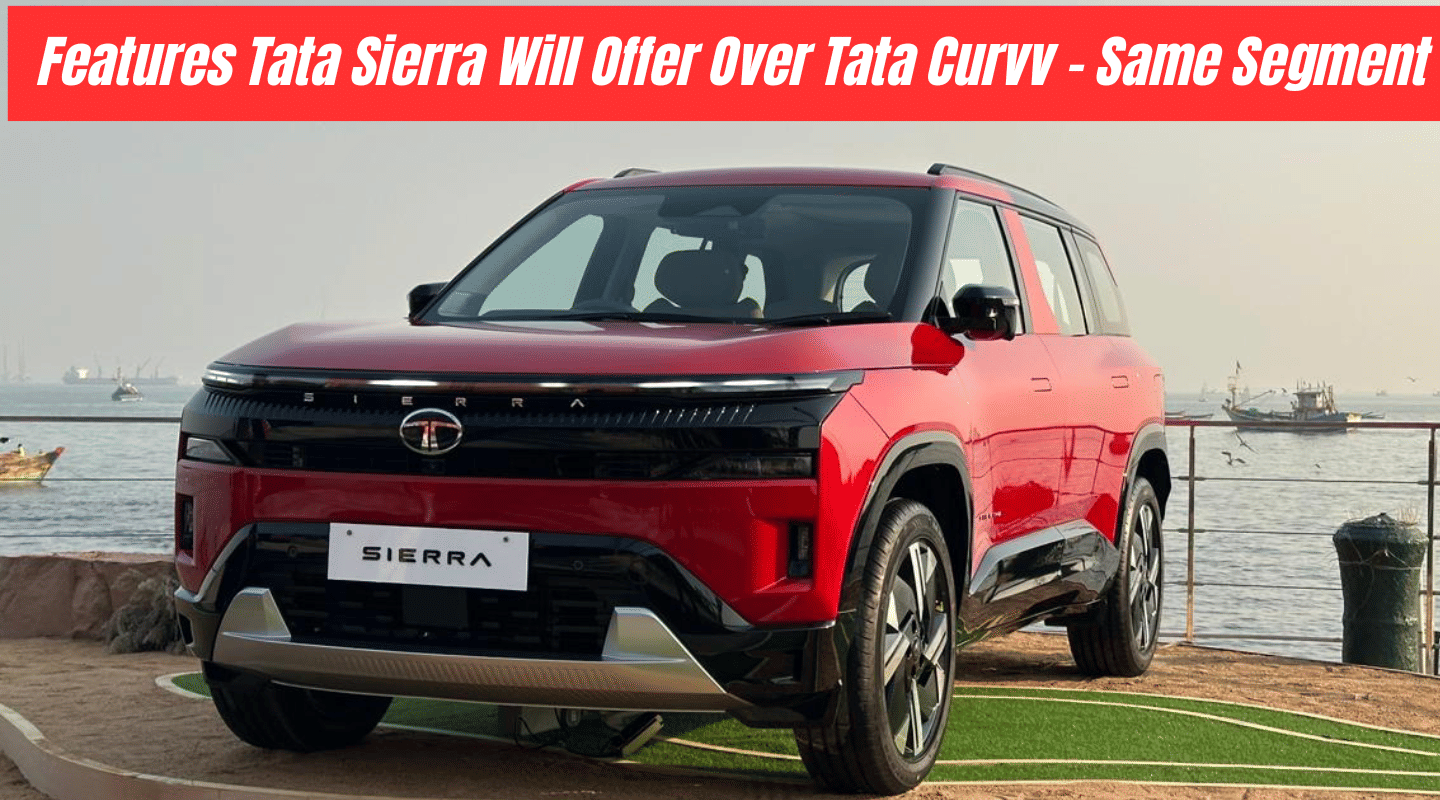 Features Tata Sierra Will Offer Over Tata Curvv - Same Segment Features Tata Sierra Will Offer Over Tata Curvv - Same Segment