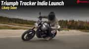 Triumph Tracker India Launch Likely Soon- New Engine On The Cards?