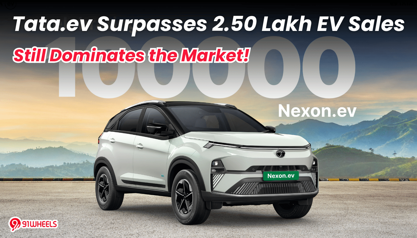 Tata.ev Surpasses 2.50 Lakh EV Sales; Still Dominates the Market!