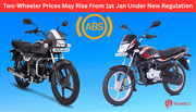 Two-Wheeler Prices May Rise From 1st Jan Under New Regulation