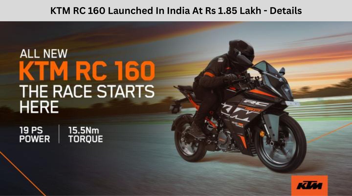 KTM RC 160 Launched In India At Rs 1.85 Lakh - Details KTM RC 160 Launched In India At Rs 1.85 Lakh - Details